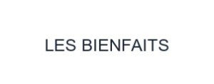 LES BIENFAITS